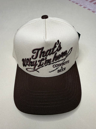That's Why I'm Here Cowboys & Beer Cap - Sassy Inspiration