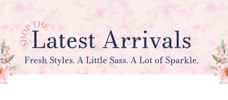 shop our latest arrivals