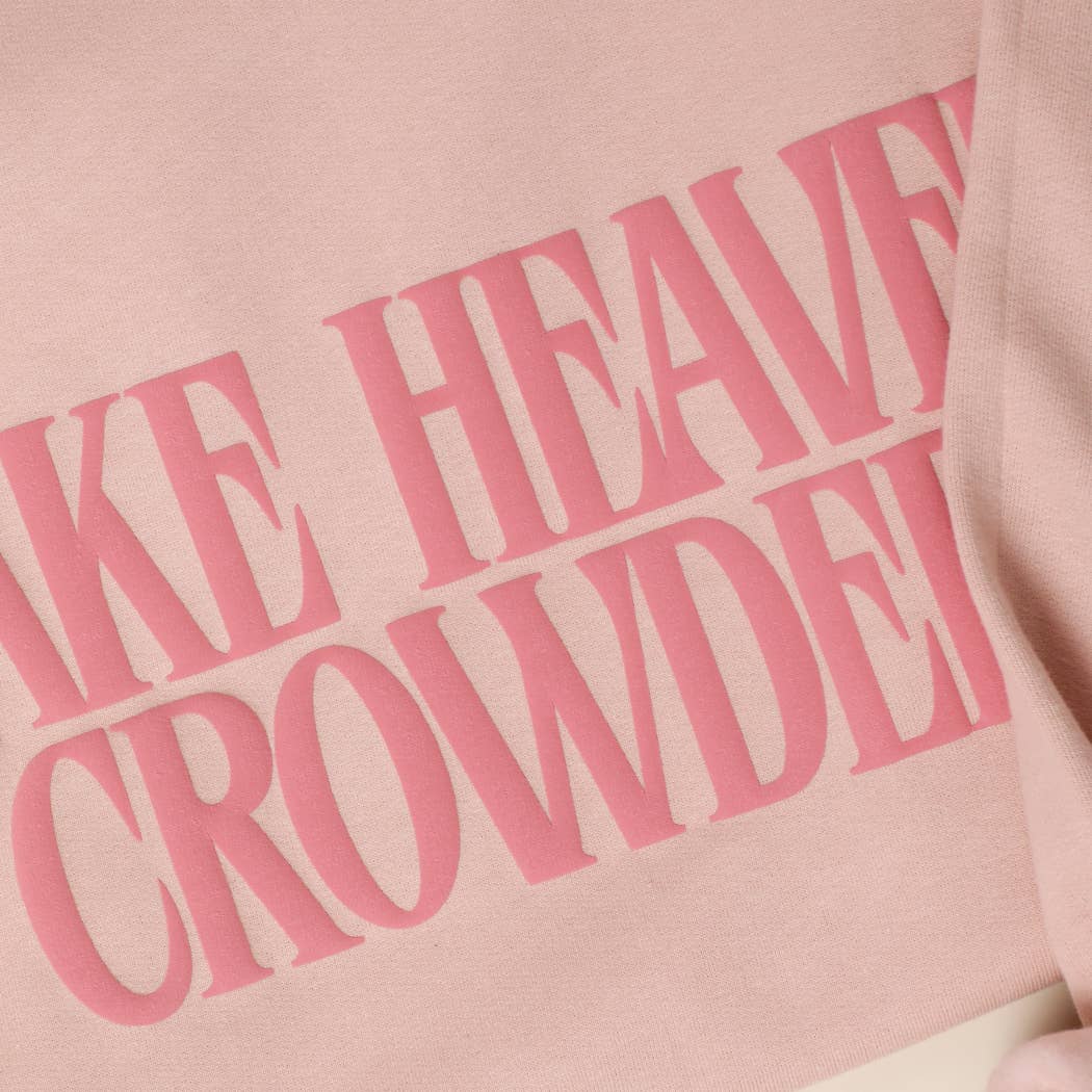 Make Heaven Crowded PUFF MIDWEIGHT Sweatshirt - Sassy Inspiration