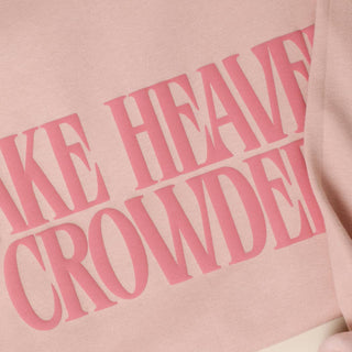 Make Heaven Crowded PUFF MIDWEIGHT Sweatshirt - Sassy Inspiration